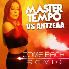 Download track Comeback REMIX ΔΗΜΗΤΡΙΟΥ ΆΝΤΖΕΛΑ, MASTER TEMPO