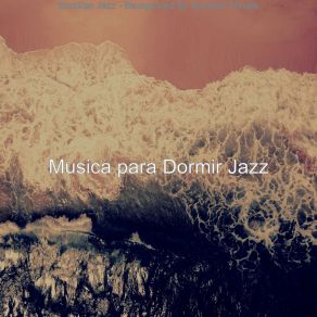 Download track Terrific Ambience For Classy Restaurants Musica Para Dormir Jazz