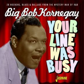 Download track I'm Not Like I Used To Be Big Bob KornegayThe Dixieaires