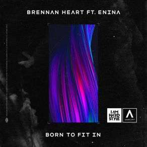 Download track Born To Fit In Brennan Heart