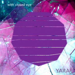 Download track With Closed Eye Yara