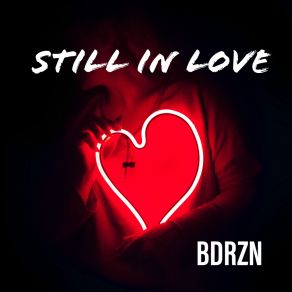 Download track Still In Love (Extended Mix) BDRZN