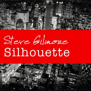 Download track Silhouette Steve Gilmore