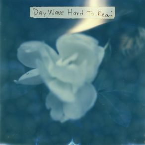 Download track Hard To Read Day Wave