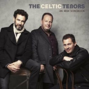 Download track I'll Tell Me Ma The Celtic Tenors