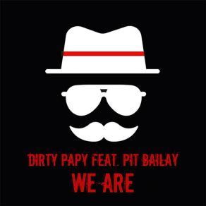 Download track We Are (Instrumental) Dirty PapyPit Bailay