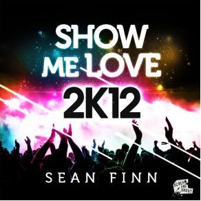 Download track Show Me Love 2k12 (Club Mix) Sean Finn