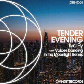 Download track Tender Evening (VoIces Dancing In The Moonlight Remix) Ilya FlyVoIcesSoundset