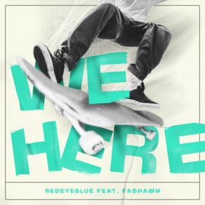 Download track We Here RedeyeblueFashawn, Flip, Boogie Bang