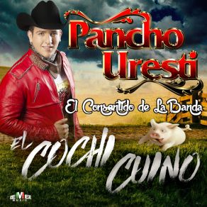 Download track El Cochi Cuino Pancho Uresti