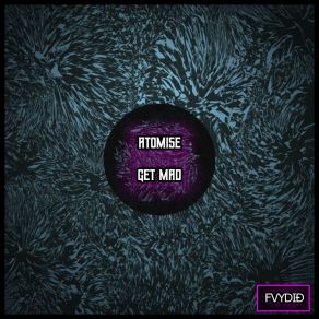Download track Get Mad Atomise