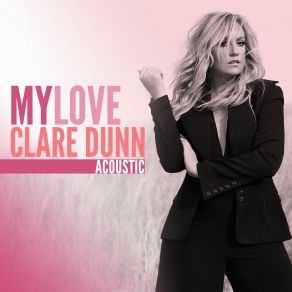 Download track My Love Acoustic Clare Dunn