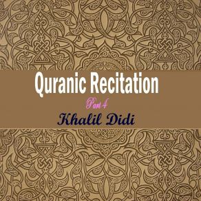 Download track Quranic Recitation Part 4, Pt. 4 Khalil Didi