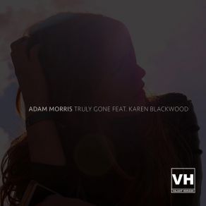 Download track Truly Gone (Original Mix) Adam Morris, Karen Blackwood