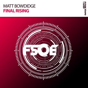 Download track Final Rising (Original Mix) Matt Bowdidge