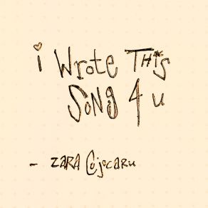 Download track I Wrote This Song 4 U (Live To Demo) Zara Cojocaru