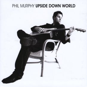 Download track Upside Down World Phil Murphy