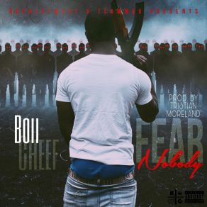 Download track FEAR NOBODY Boii Cheef