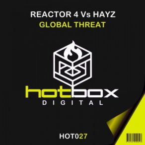 Download track Global Threat (Original Mix) Hayz, Reactor 4