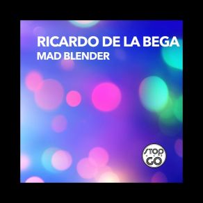 Download track Mad Blender (Sounds From The Pot Mix) Ricardo De La Bega