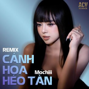 Download track Cánh Hoa Héo Tàn (DJ Trang Moon Remix) Acv