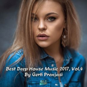 Download track Best Deep House Music 2017, Vol. 4 (Mixed By Gerti Prenjasi) (Continuous DJ Mix) Gerti Prenjasi)