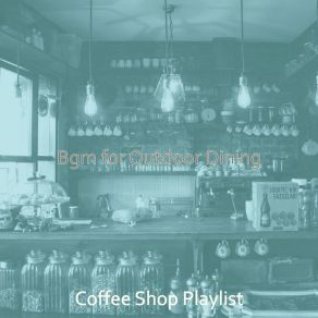 Download track Artistic Backdrops For Restaurants Coffee Shop Playlist