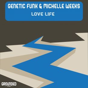 Download track Love Life Original Mix Michelle Weeks, Genetic Funk