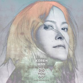 Download track Where Did You Go? (Yuksek Remix) Keren AnnThe London Metropolitan Orchestra