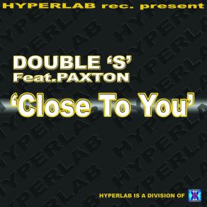 Download track Close To You (Double 'S' Mix) Paxton