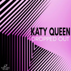 Download track Dropped Out Katy Queen