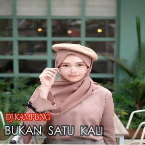 Download track Bukan Sekali Kamu Begini Dj Kampung