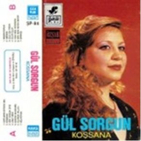 Download track Koşsana Gül Sorgun