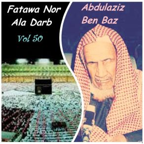 Download track Fatawa Nor Ala Darb, Pt. 7 Abdulaziz Ben Baz