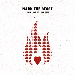 Download track Your Love Is Like Fire Mark The BeastLeah Culver