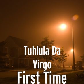 Download track First Time Tuhlula Da Virgo