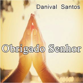 Download track Obrigado Senhor Danival Santos