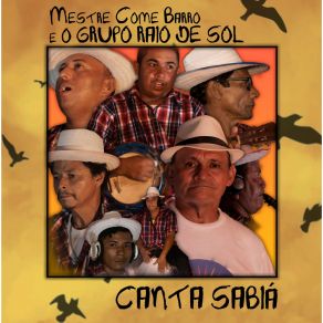 Download track Canta Sabiá Mestre Come Barro E O Grupo Raio De Sol