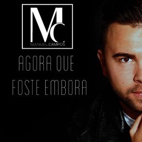 Download track Agora Que Foste Embora Manuel Campos