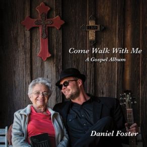 Download track When We All Get To Heaven Daniel Foster