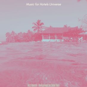 Download track Modish Ambience For Hotel Restaurants Music For Hotels Universe