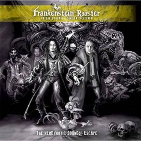 Download track The Nerdvrotic Sounds' Escape Frankenstein Rooster