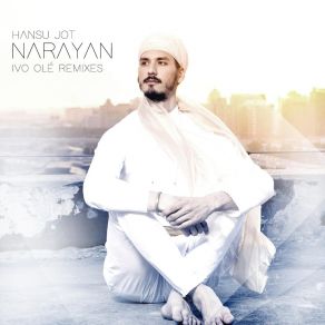 Download track Narayan (Ivo Olé Ecstatic Dance Remix Radio Edit) Hansu Jot