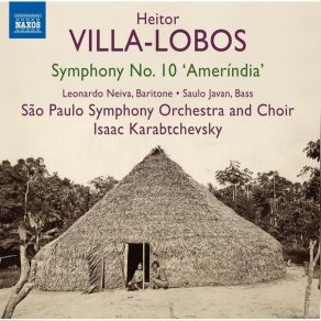 Download track 05. Symphony No. 10, W511 Ameríndia V. Poco Allegro. Glory In Heavens And Peace On Earth Heitor Villa-Lobos