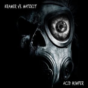 Download track Acid Bumper (Acid Crush Wixxe) A. Kramer, Matzeit