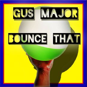 Download track Bounce That Gus Major