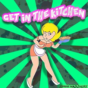 Download track Get In The Kitchen (Instrumental) Johnny MassacreΟΡΓΑΝΙΚΟ