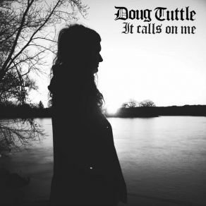 Download track It Calls On Me Doug Tuttle