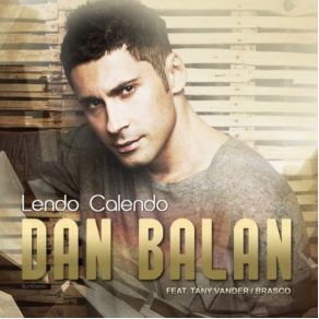 Download track Lendo Calendo (DJ Favorite And Mr. Romano Official Radio Edit) Dan Balan, Brasco, Tany Vander