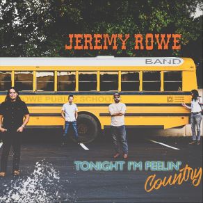 Download track Tonight I'm Feelin' Country Jeremy Rowe Band